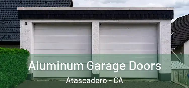  Aluminum Garage Doors Atascadero - CA