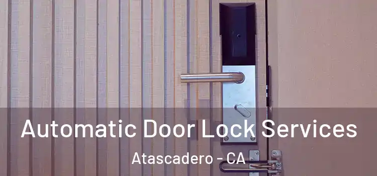  Automatic Door Lock Services Atascadero - CA