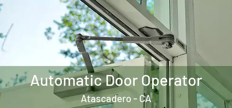  Automatic Door Operator Atascadero - CA