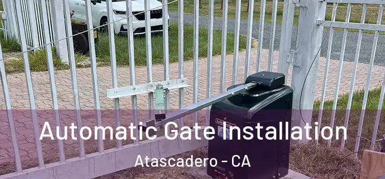  Automatic Gate Installation Atascadero - CA