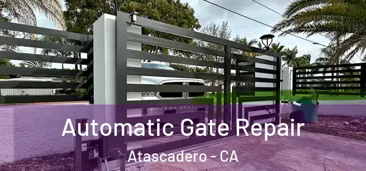  Automatic Gate Repair Atascadero - CA