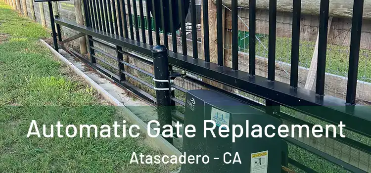  Automatic Gate Replacement Atascadero - CA