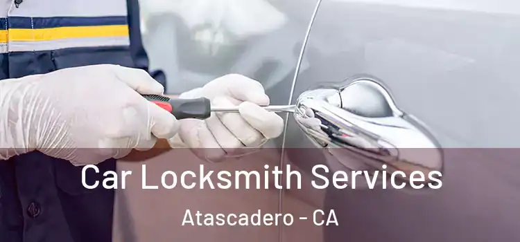  Car Locksmith Services Atascadero - CA