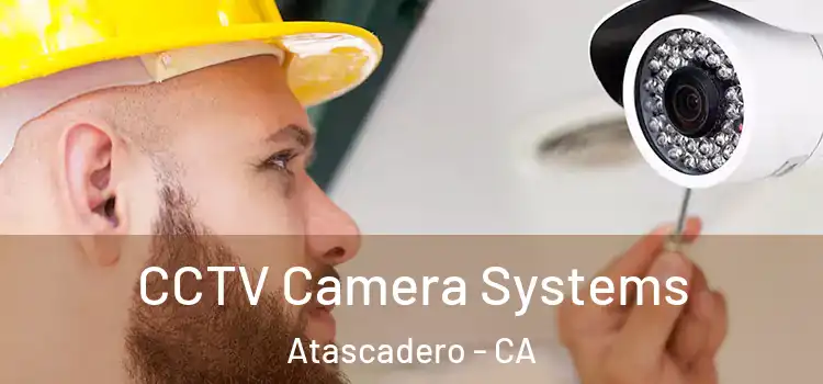  CCTV Camera Systems Atascadero - CA