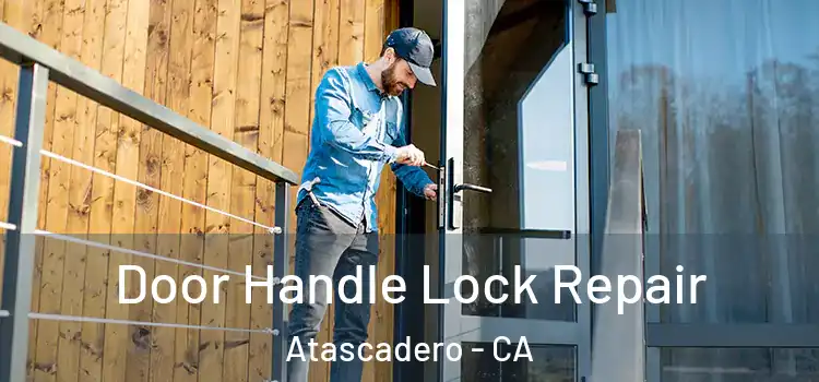  Door Handle Lock Repair Atascadero - CA