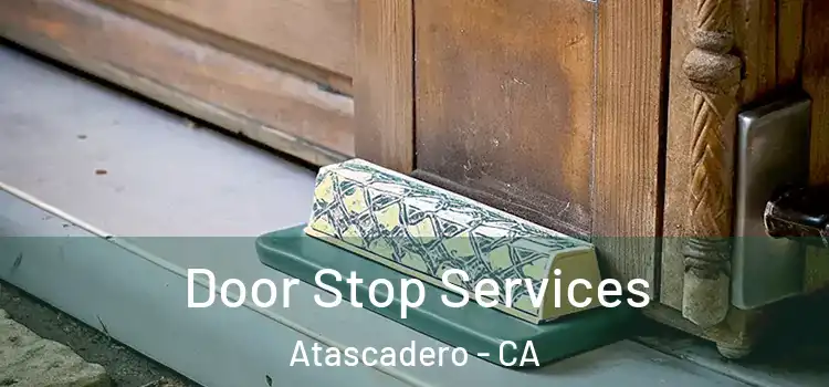  Door Stop Services Atascadero - CA