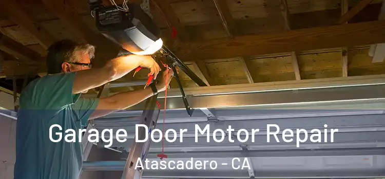  Garage Door Motor Repair Atascadero - CA