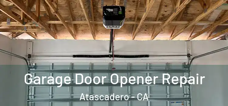  Garage Door Opener Repair Atascadero - CA