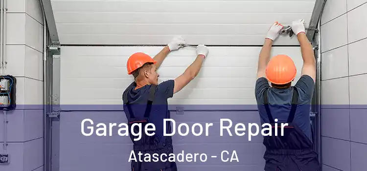  Garage Door Repair Atascadero - CA