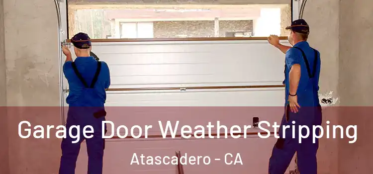  Garage Door Weather Stripping Atascadero - CA