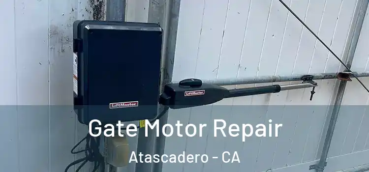  Gate Motor Repair Atascadero - CA