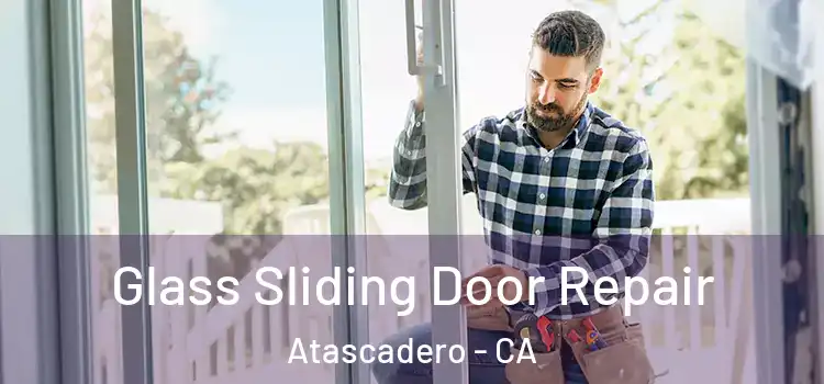  Glass Sliding Door Repair Atascadero - CA
