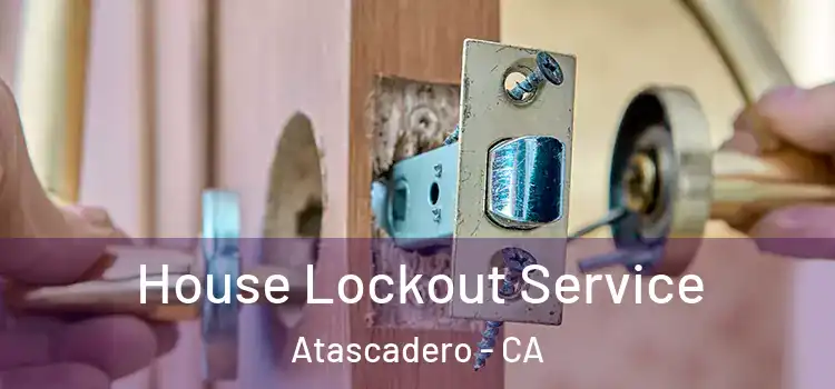  House Lockout Service Atascadero - CA