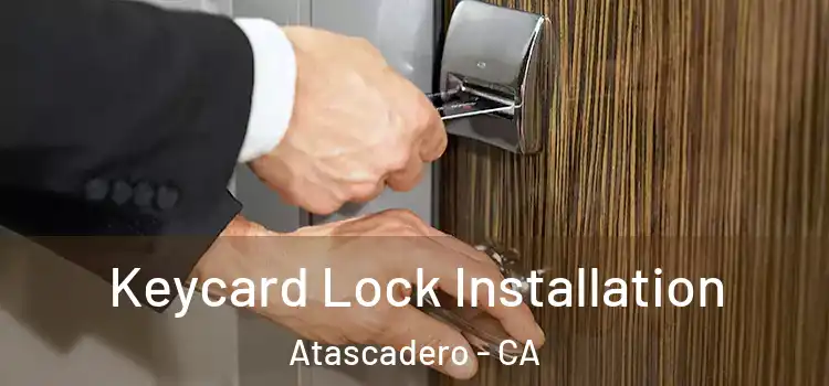 Keycard Lock Installation Atascadero - CA