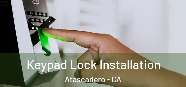  Keypad Lock Installation Atascadero - CA