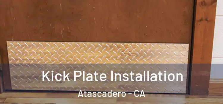 Kick Plate Installation Atascadero - CA