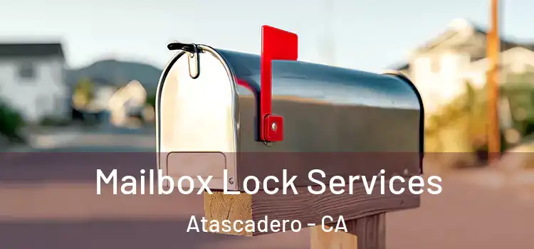  Mailbox Lock Services Atascadero - CA
