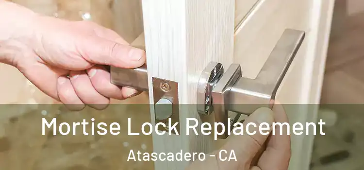 Mortise Lock Replacement Atascadero - CA