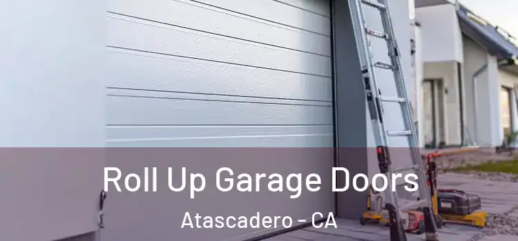  Roll Up Garage Doors Atascadero - CA