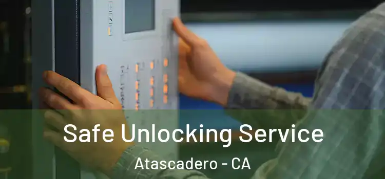 Safe Unlocking Service Atascadero - CA