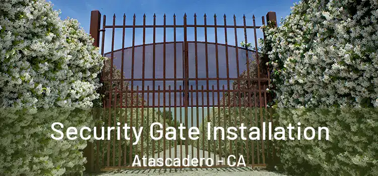  Security Gate Installation Atascadero - CA