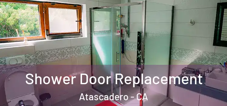 Shower Door Replacement Atascadero - CA