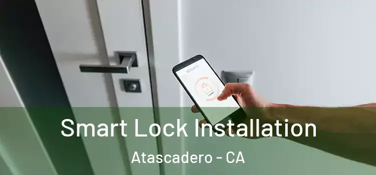  Smart Lock Installation Atascadero - CA