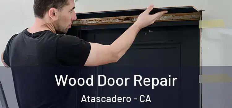  Wood Door Repair Atascadero - CA